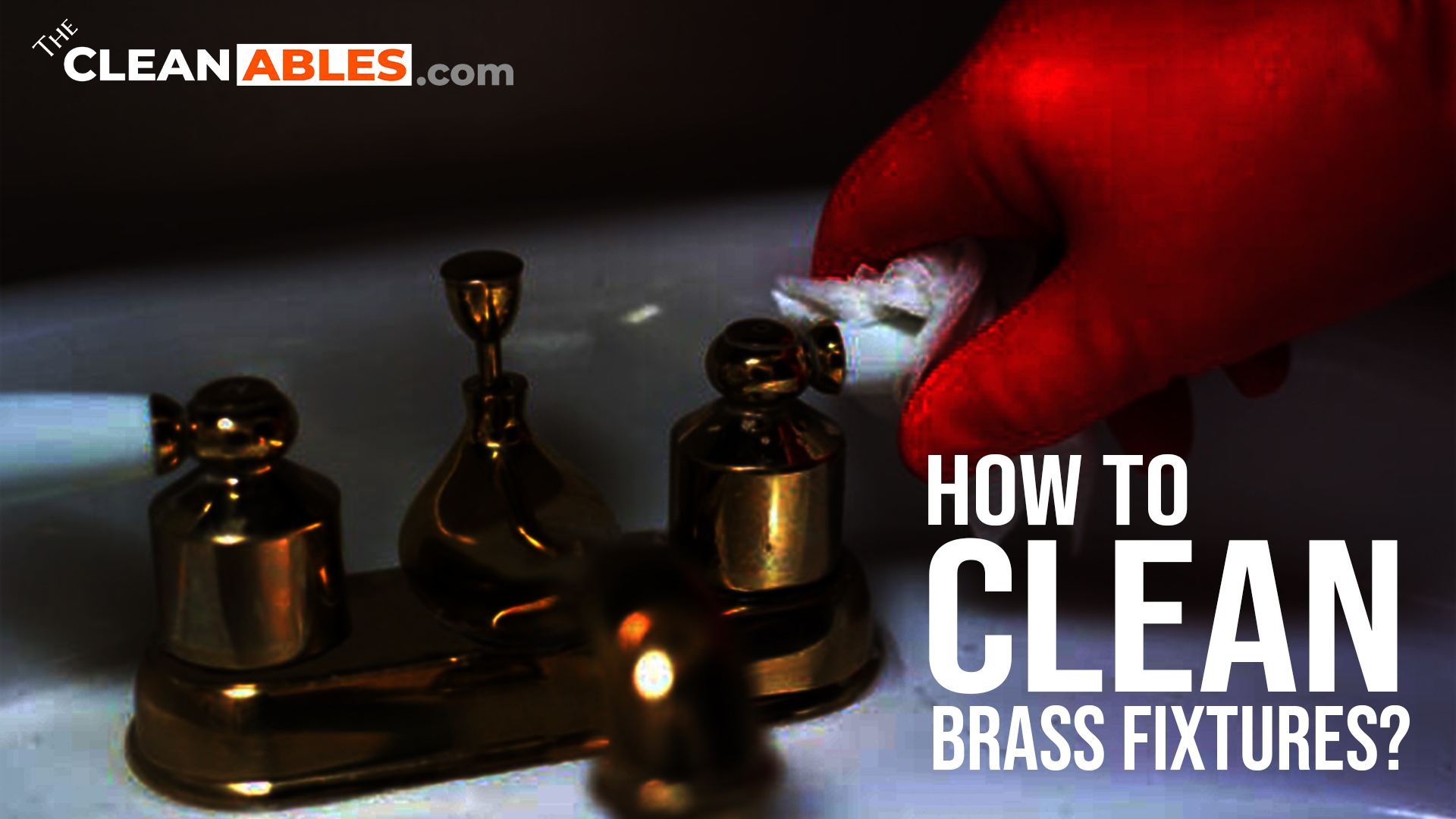 How to Clean Brass Fixtures? - The Cleanables