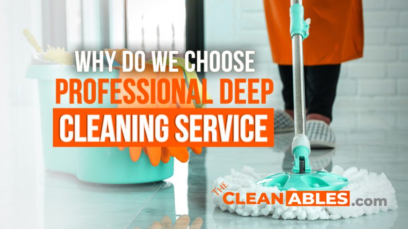 Why do we choose professional deep cleaning services? - The Cleanables